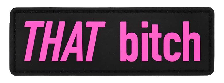 THAT B*tch Patch (4.5" x 1.5")